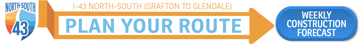 Plan your route - 1-43 North-South (Grafton to Glendale) - weekly construction forecase